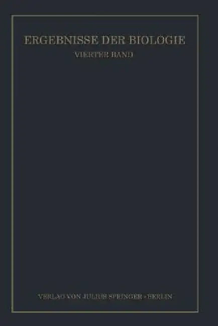 Ergebnisse Der Biologie: Vierter Band by K. V. Frisch, R. Goldschmidt, W. Ruhland