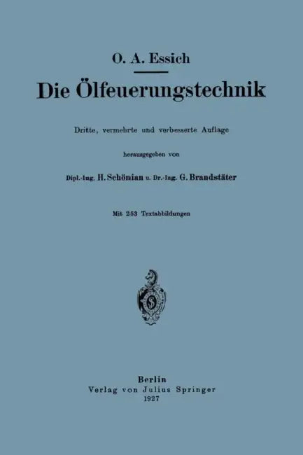 Die Ölfeuerungstechnik by O. a. Essich, H. Schönian, G. Brandstäter