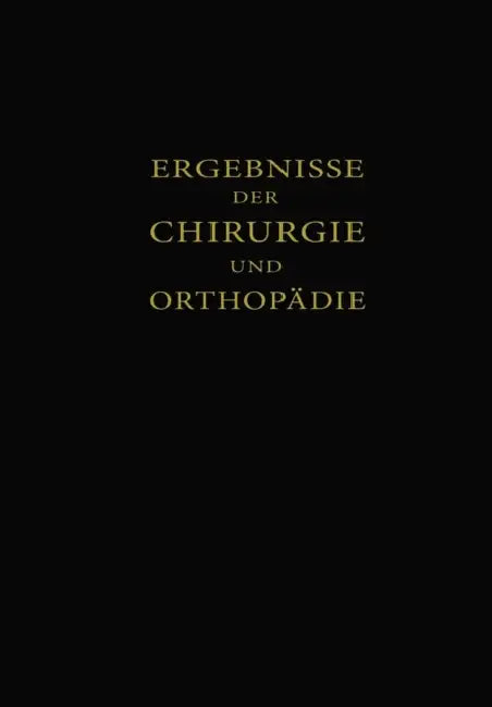 Ergebnisse Der Chirurgie Und Orthopädie: Einunddreissigster Band by Erwin Payr, Hermann Küttner, Martin Kirschner