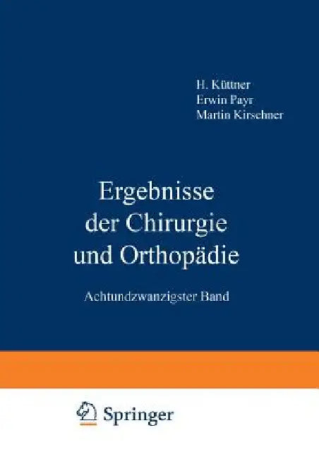 Ergebnisse Der Chirurgie Und Orthopädie: Achtundzwanzigster Band by Erwin Payr, Hermann Küttner, Martin Kirschner