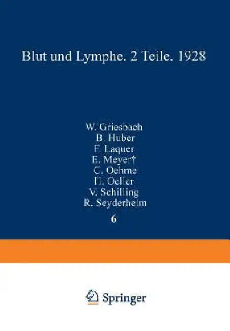 Blut Und Lymphe: Zweiter Teil Blut - Lymphsystem by W. Griesbach, B. Huber, F. Laquer