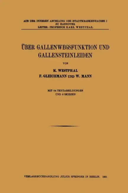 Über Gallenwegsfunktion Und Gallensteinleiden by K. Westphal, F. Gleichmann, W. Mann