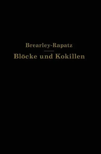 Blöcke Und Kokillen by A. W. Brearley, H. Brearley, F. Rapatz