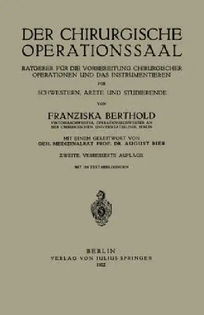 Der Chirurgische Operationssaal: Ratgeber Für Die Vorbereitung Chirurgischer Operationen Und Das Instrumentieren Für Schwestern, Ärzte Und Studierende by Franziska Berthold, August Bier