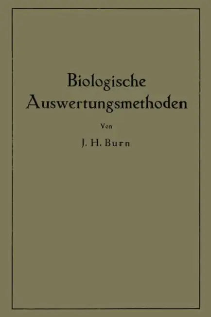 Biologische Auswertungsmethoden by J. H. Burn, Edith Bülbring