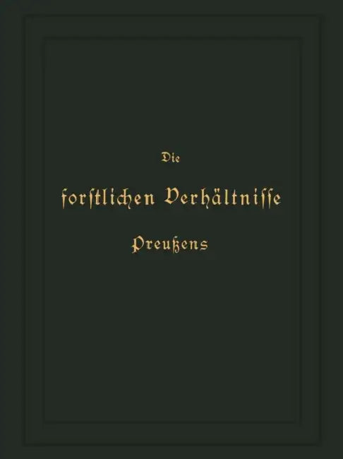 Die Forstlichen Verhältnisse Preußens: Zweiter Band by Otto Von Hagen, K. Donner