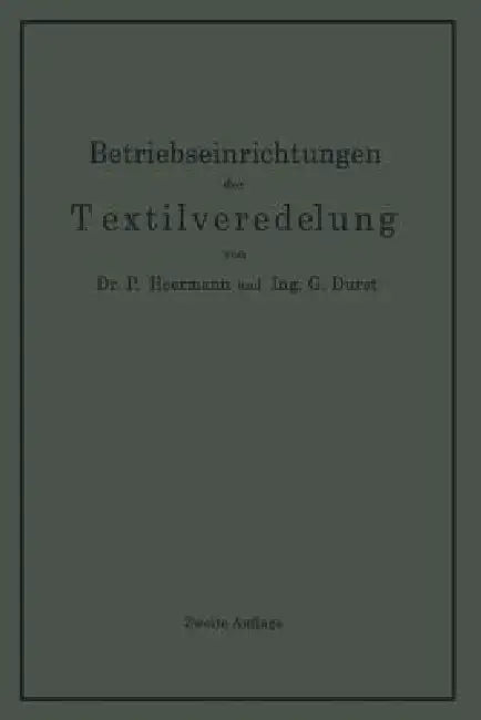 Betriebseinrichtungen Der Textilveredelung by Paul Heermann, Gustav Durst