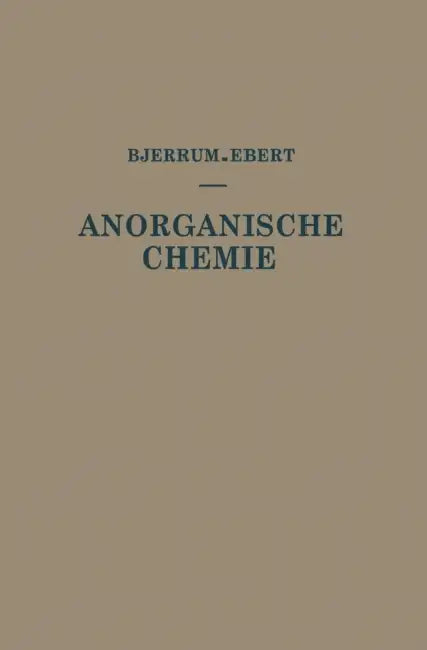Kurzes Lehrbuch Der Anorganischen Chemie by Niels Bjerrum, Ludwig Ebert