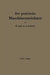 Der Praktische Maschinenzeichner: Leitfaden Für Die Ausführung Moderner Maschinentechnischer Zeichnungen by W. Apel, A. Fröhlich