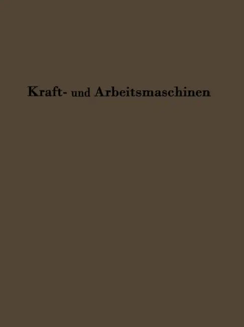 Kraftmaschinen Und Arbeitsmaschinen: Sonderdruck Aus Lehrbuch Der Bergwerksmaschinen by C. Hoffmann, H. Hoffmann