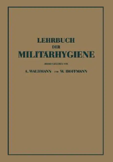 Lehrbuch Der Militärhygiene by Wilhelm Waldmann, Wilhelm Hoffmann