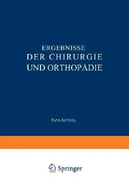 Ergebnisse Der Chirurgie Und Orthopädie: Fünfundzwanzigster Band by Erwin Payr, Hermann Küttner