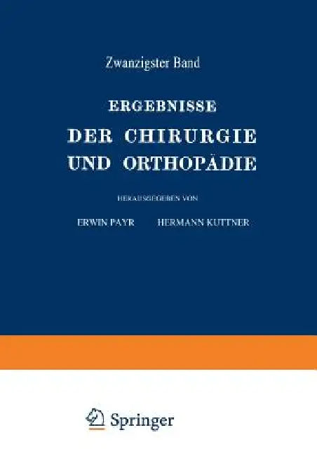 Ergebnisse Der Chirurgie Und Orthopädie: Zwanzigster Band by Erwin Payr, Hermann Küttner
