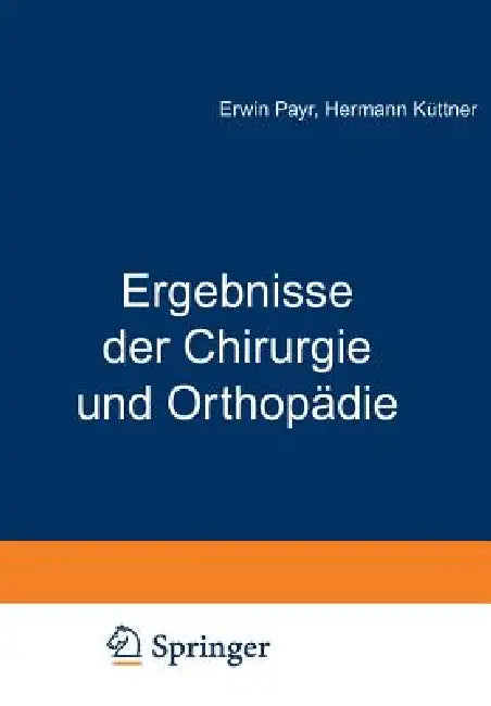 Ergebnisse Der Chirurgie Und Orthopädie: Achtzehnter Band by Erwin Payr, Hermann Küttner