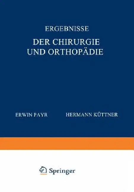 Ergebnisse Der Chirurgie Und Orthopädie: Dreizehnter Band by Erwin Payr, Hermann Küttner