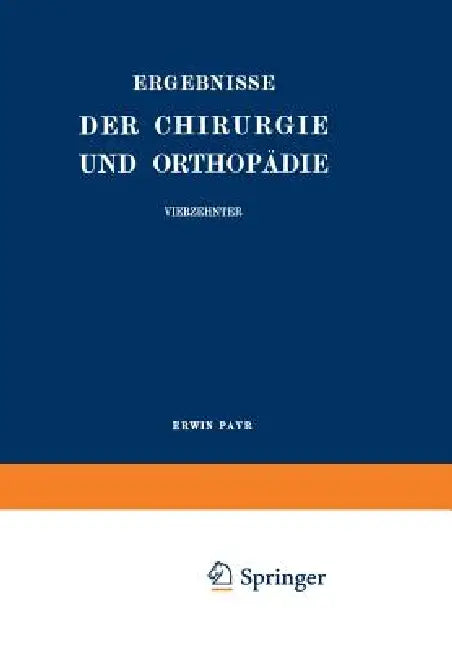 Ergebnisse Der Chirurgie Und Orthopädie: Vierzehnter Band by Erwin Payr, Hermann Küttner