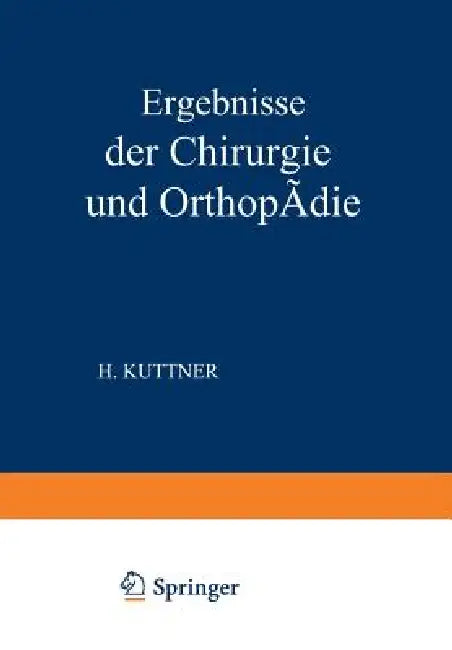 Ergebnisse Der Chirurgie Und Orthopädie: Elfter Band by Erwin Payr, Hermann Küttner