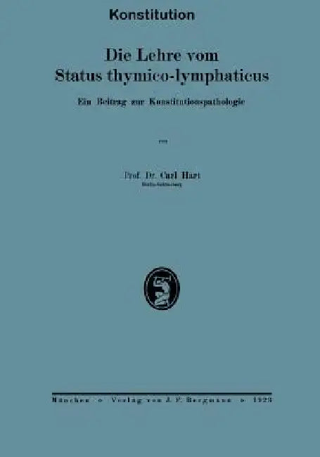 Die Lehre Vom Status Thymico-Lymphaticus: Ein Beitrag Zur Konstitutionspathologie by Na Hart, Na Lubarsch