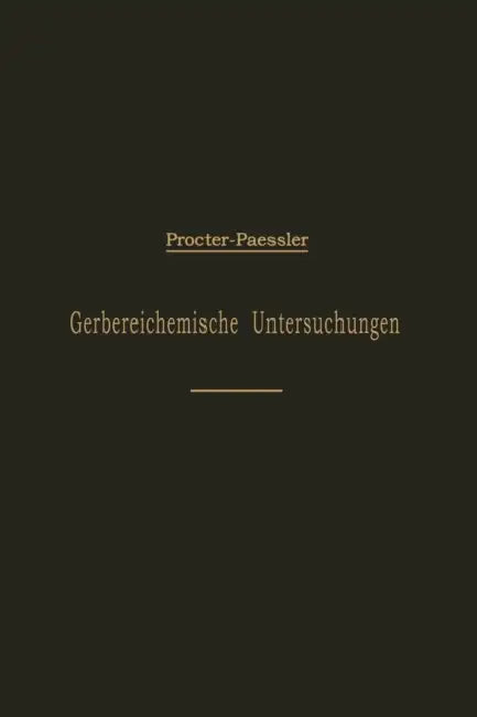 Leitfaden Für Gerbereichemische Untersuchungen by H. R. Procter, Johannes Päßler