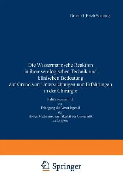 Die Wassermannsche Reaktion in Ihrer Serologischen Technik Und Klinischen Bedeutung Auf Grund Von Untersuchungen Und Erfahrungen in Der Chirurgie: Hab by Erich Sonntag, E. Payr