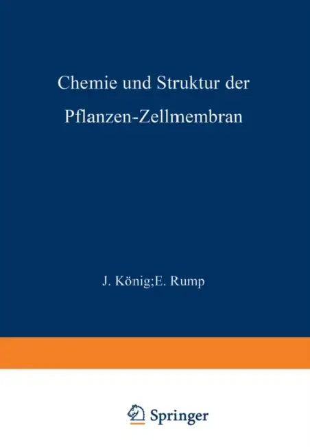 Chemie Und Struktur Der Pflanzen-Zellmembran by J. König, E. Rump
