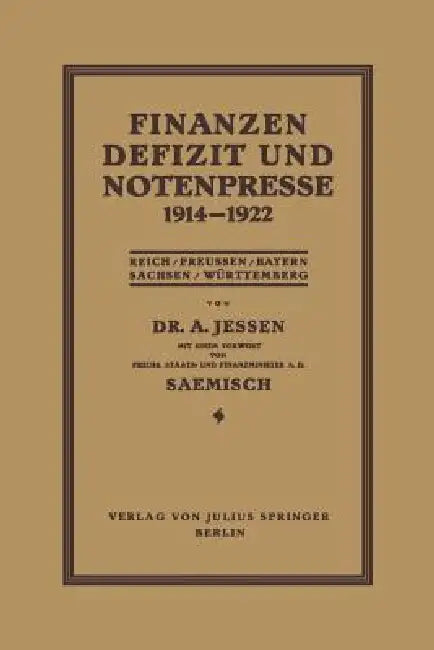 Finanzen Defizit Und Notenpresse 1914-1922: Reich / Preussen / Bayern Sachsen / Württemberg by Arnd Jessen, Moriz Saemisch