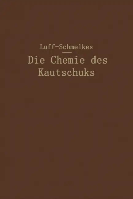 Die Chemie Des Kautschuks by B. D. W. Luff, Franz C. Schmelkes