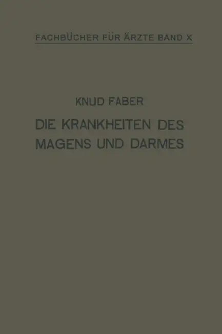 Die Krankheiten Des Magens Und Darmes: Band X by Knud Faber, H. Scholz