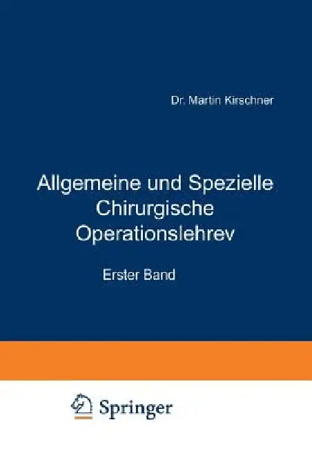 Allgemeine Und Spezielle Chirurgische Operationslehre: Erster Band Allgemeiner Teil by Martin Kirschner, Alfred Schubert