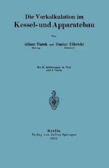 Die Vorkalkulation Im Kessel- Und Apparatebau by Albrecht Turek, Gustav Ulbricht