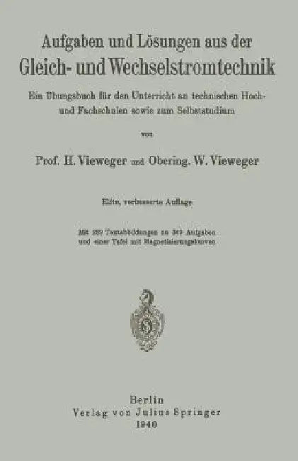Aufgaben Und Lösungen Aus Der Gleich- Und Wechselstromtechnik: Ein Übungsbuch Für Den Unterricht an Technischen Hoch- Und Fachschulen Sowie Zum Selbst by H. Vieweger, W. Vieweger