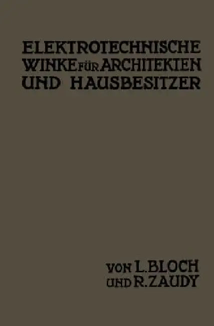 Elektrotechnische Winke Für Architekten Und Hausbesitzer by L. Bloch, R. Zaudy
