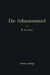 Die Schmiermittel: Ihre Art, Prüfung Und Verwendung Ein Leitfaden Für Den Betriebsmann by Richard Ascher