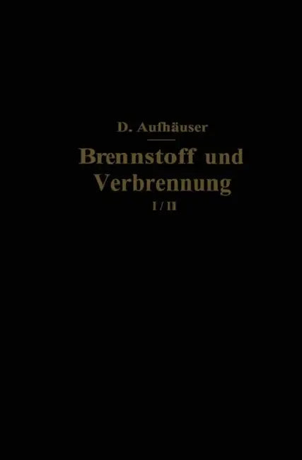 Brennstoff Und Verbrennung: II. Teil: Verbrennung by D. Aufhäuser