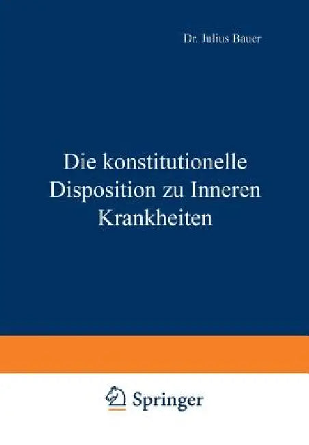 Die Konstitutionelle Disposition Zu Inneren Krankheiten by Julius Bauer