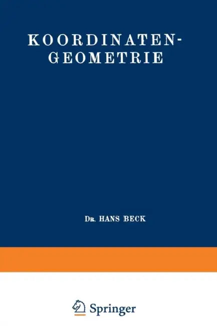 Koordinaten-Geometrie: Erster Band: Die Ebene by Hans Beck