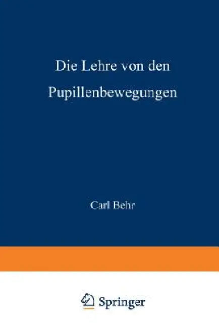 Die Lehre Von Den Pupillenbewegungen by Carl Behr