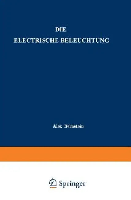 Die Electrische Beleuchtung by Alex Bernstein