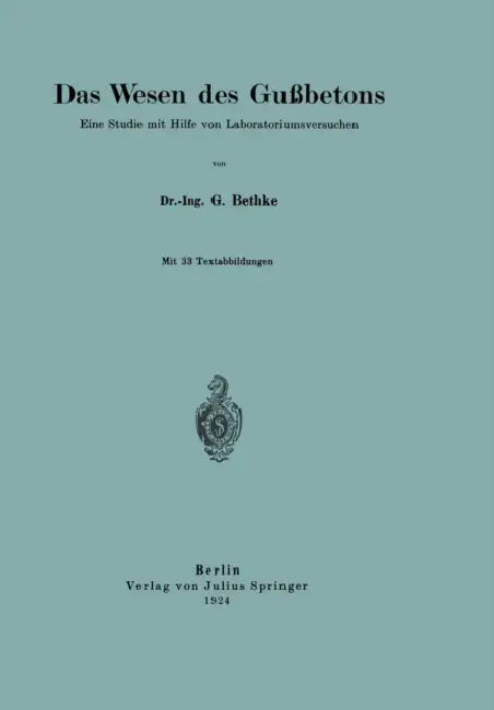 Das Wesen Des Gußbetons: Eine Studie Mit Hilfe Von Laboratoriumsversuchen by G. Bethke