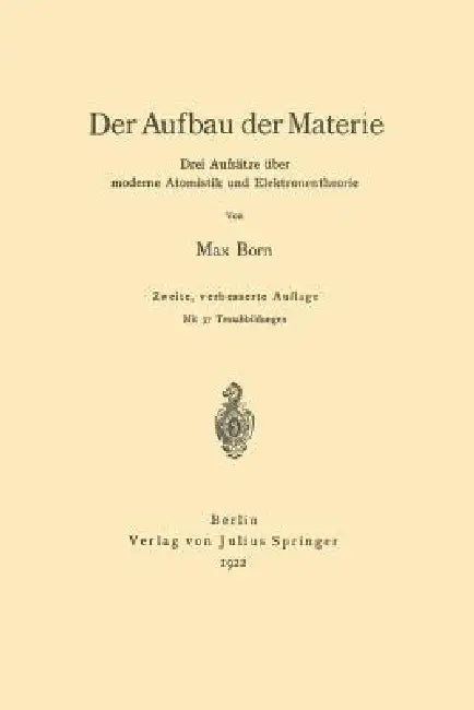 Der Aufbau Der Materie: Drei Aufsätze Über Moderne Atomistik Und Elektronentheorie by Max Born