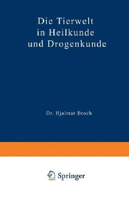 Die Tierwelt in Heilkunde Und Drogenkunde by Hjalmar Broch