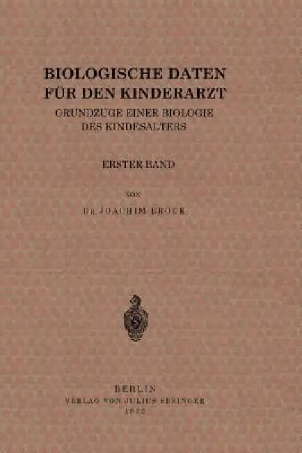 Biologische Daten Für Den Kinderarzt: Grundzüge Einer Biologie Des Kindesalters Erster Band by Joachim Brock