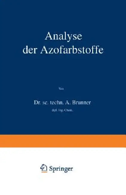 Analyse Der Azofarbstoffe by Albert Brunner