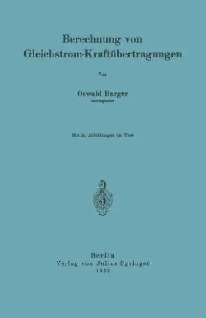 Berechnung Von Gleichstrom-Kraftübertragungen by Oswald Burger