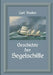 Geschichte Der Segelschiffe: Die Entwicklung Des Segelschiffes Vom Altertum Bis Zum 20. Jahrhundert by Carl Busley