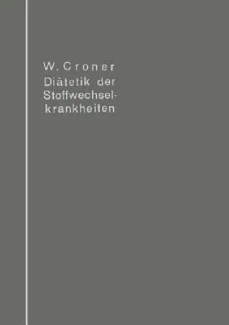 Diätetik Der Stoffwechselkrankheiten by Wilhelm Croner