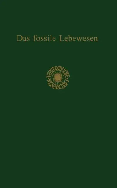 Das Fossile Lebewesen: Eine Einführung in Die Versteinerungskunde by Edgar Dacqué