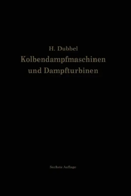 Kolbendampfmaschinen Und Dampfturbinen: Ein Lehr- Und Handbuch Für Studierende Und Konstrukteure by Heinrich Dubbel