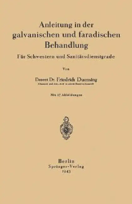 Anleitung in Der Galvanischen Und Faradischen Behandlung: Für Schwestern Und Sanitätsdienstgrade by Na Duensing