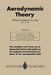 Aerodynamic Theory: A General Review of Progress Under a Grant of the Guggenheim Fund for the Promotion of Aeronautics by William Frederick Durand